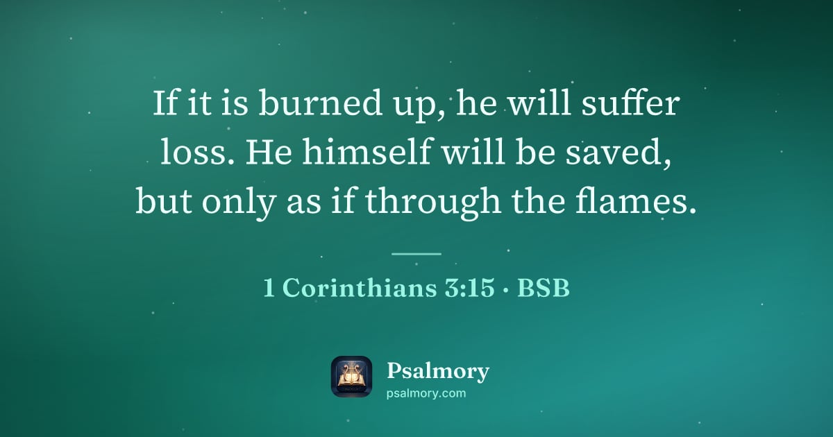 1 Corinthians 3:15 verse artwork: If it is burned up, he will suffer loss. He himself will be saved, but only as if…