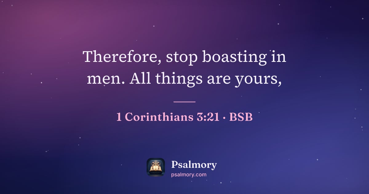 1 Corinthians 3:21 verse artwork: Therefore, stop boasting in men. All things are yours,