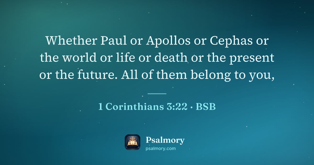 1 Corinthians 3:22 verse artwork: Whether Paul or Apollos or Cephas or the world or life or death or the present or the…