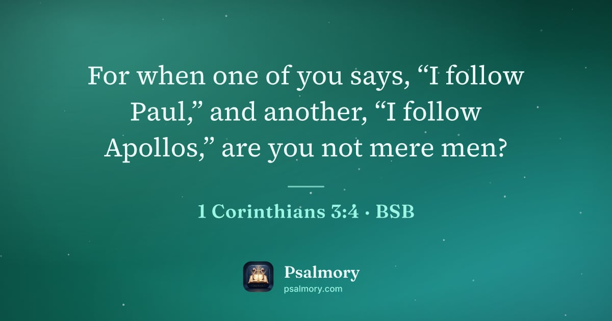 1 Corinthians 3:4 verse artwork: For when one of you says, “I follow Paul,” and another, “I follow Apollos,” are you not…