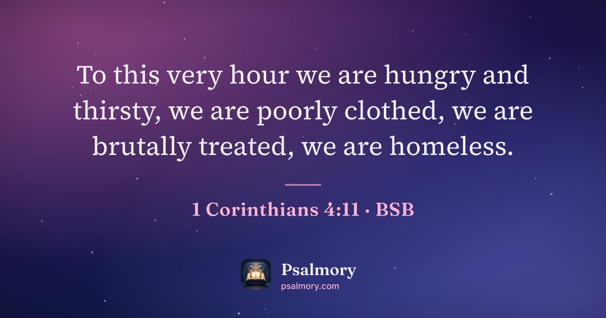 1 Corinthians 4:11 verse artwork: To this very hour we are hungry and thirsty, we are poorly clothed, we are brutally…