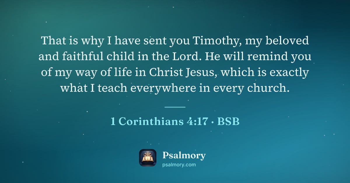 1 Corinthians 4:17 verse artwork: That is why I have sent you Timothy, my beloved and faithful child in the Lord. He will…