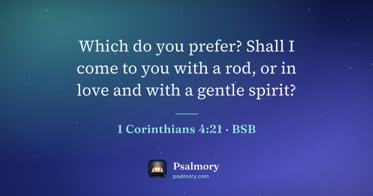 1 Corinthians 4:21 verse artwork: Which do you prefer? Shall I come to you with a rod, or in love and with a gentle spirit?