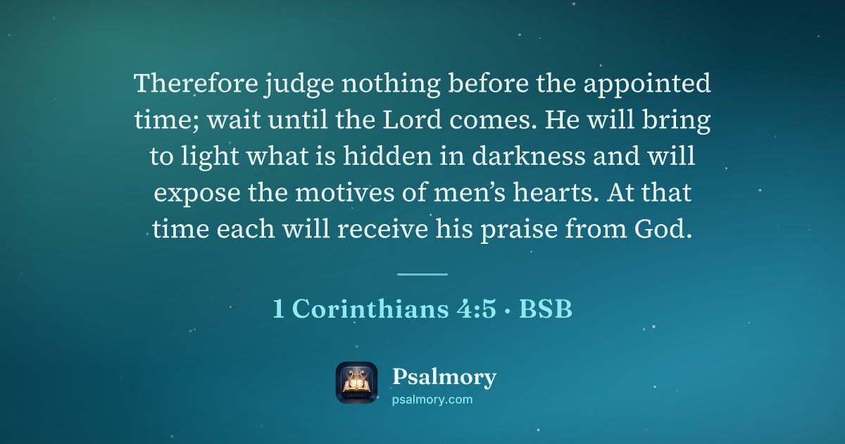 1 Corinthians 4:5 verse artwork: Therefore judge nothing before the appointed time; wait until the Lord comes. He will…