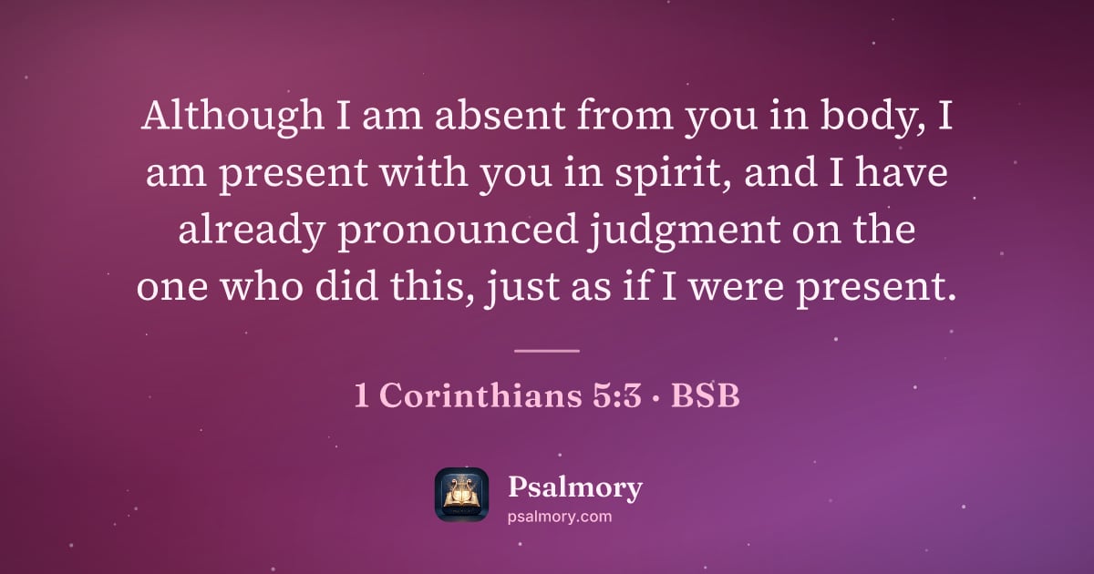 1 Corinthians 5:3 verse artwork: Although I am absent from you in body, I am present with you in spirit, and I have…