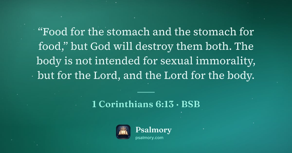 1 Corinthians 6:13 verse artwork: “Food for the stomach and the stomach for food,” but God will destroy them both. The…