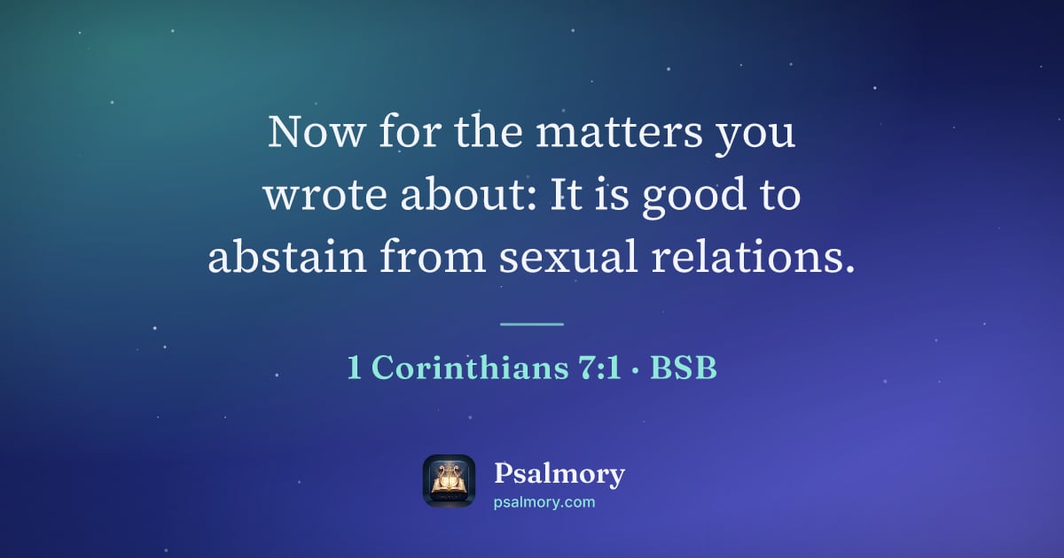 1 Corinthians 7:1 verse artwork: Now for the matters you wrote about: It is good to abstain from sexual relations.