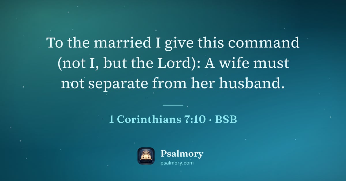 1 Corinthians 7:10 verse artwork: To the married I give this command (not I, but the Lord): A wife must not separate from…