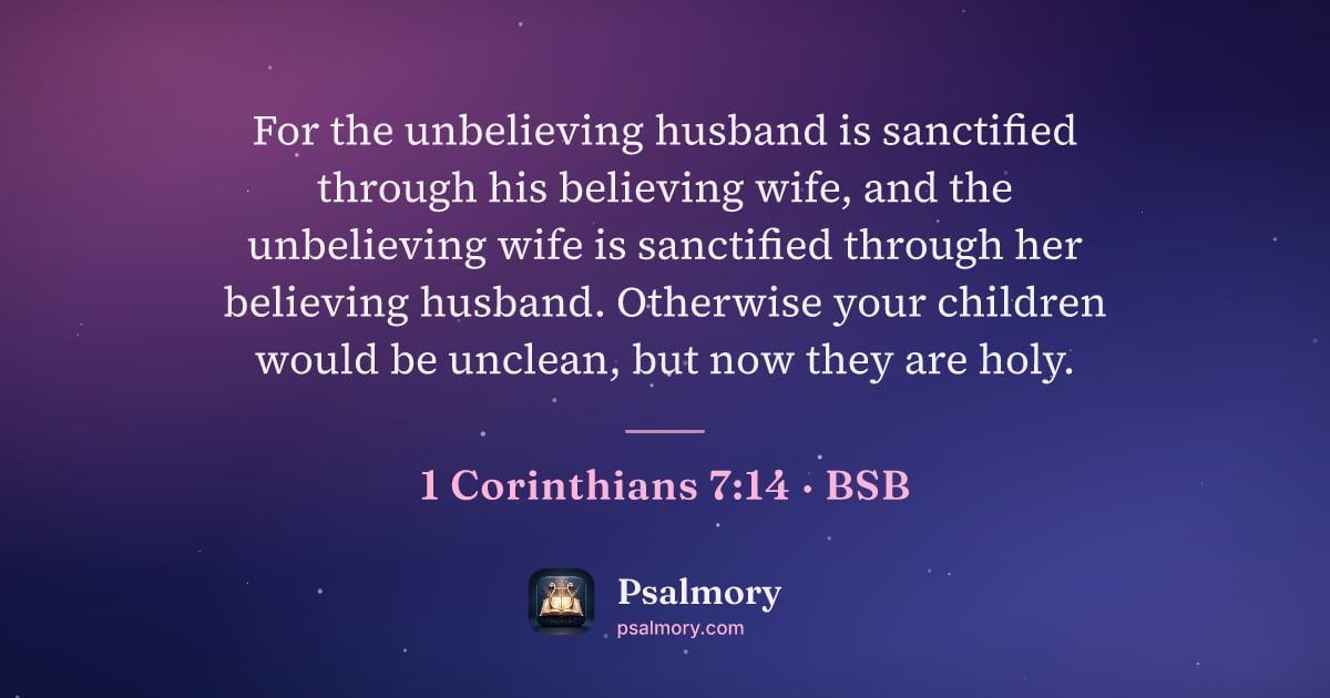 1 Corinthians 7:14 verse artwork: For the unbelieving husband is sanctified through his believing wife, and the…