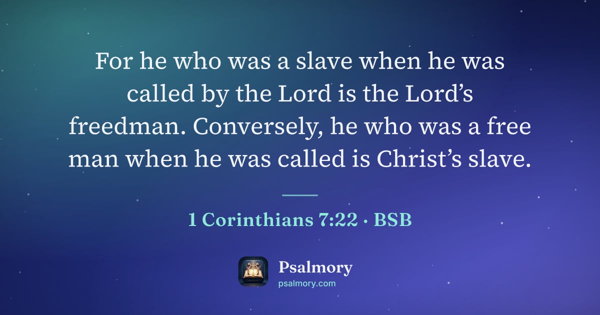 1 Corinthians 7:22 verse artwork: For he who was a slave when he was called by the Lord is the Lord’s freedman.…