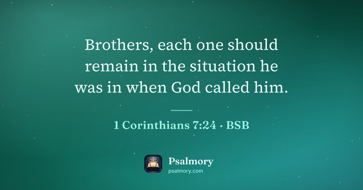 1 Corinthians 7:24 verse artwork: Brothers, each one should remain in the situation he was in when God called him.