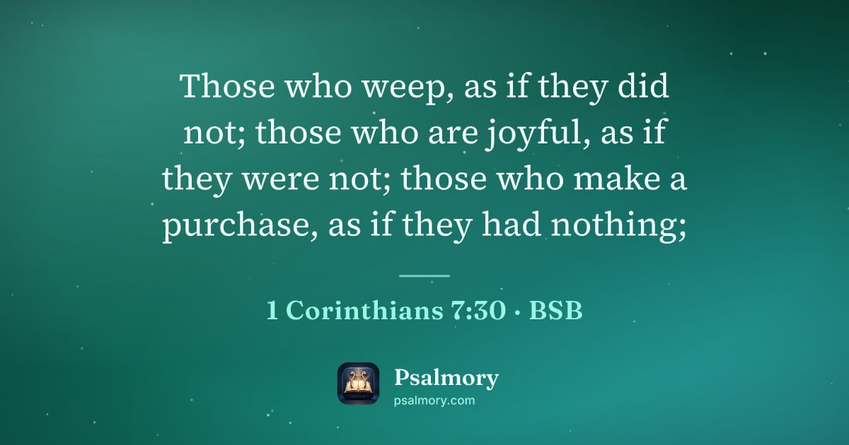 1 Corinthians 7:30 verse artwork: Those who weep, as if they did not; those who are joyful, as if they were not; those who…