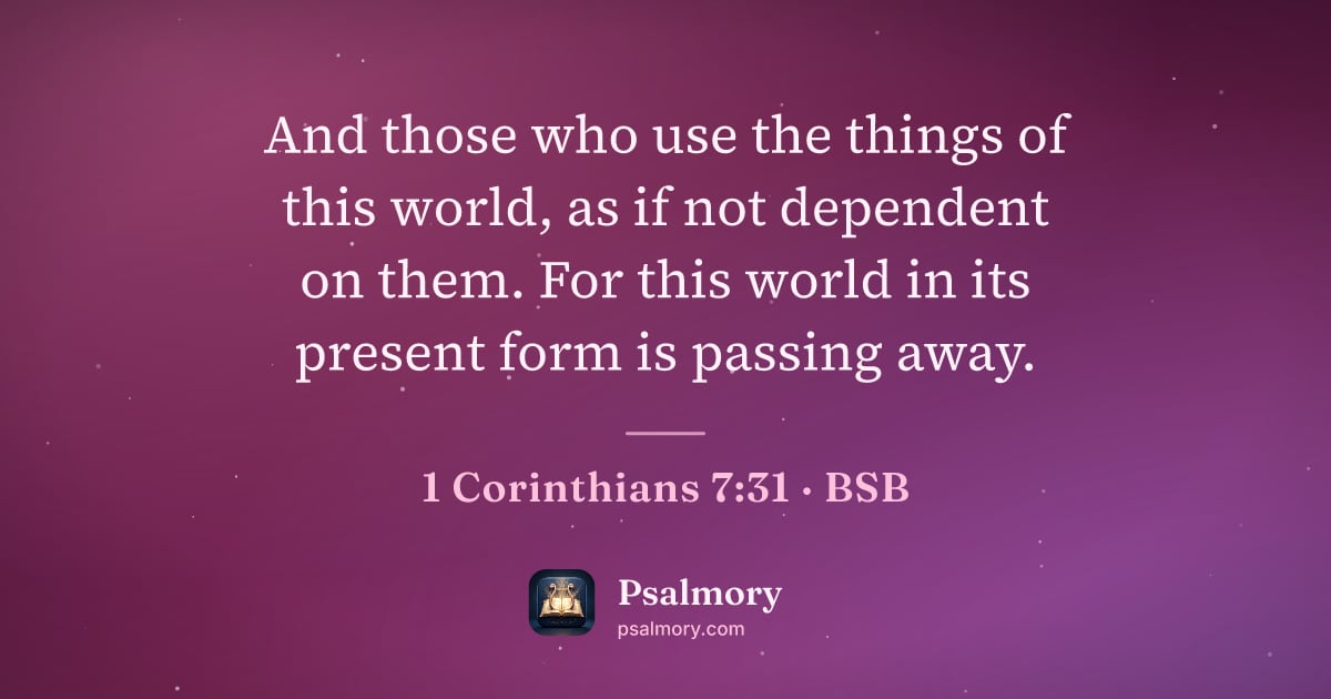 1 Corinthians 7:31 verse artwork: And those who use the things of this world, as if not dependent on them. For this world…