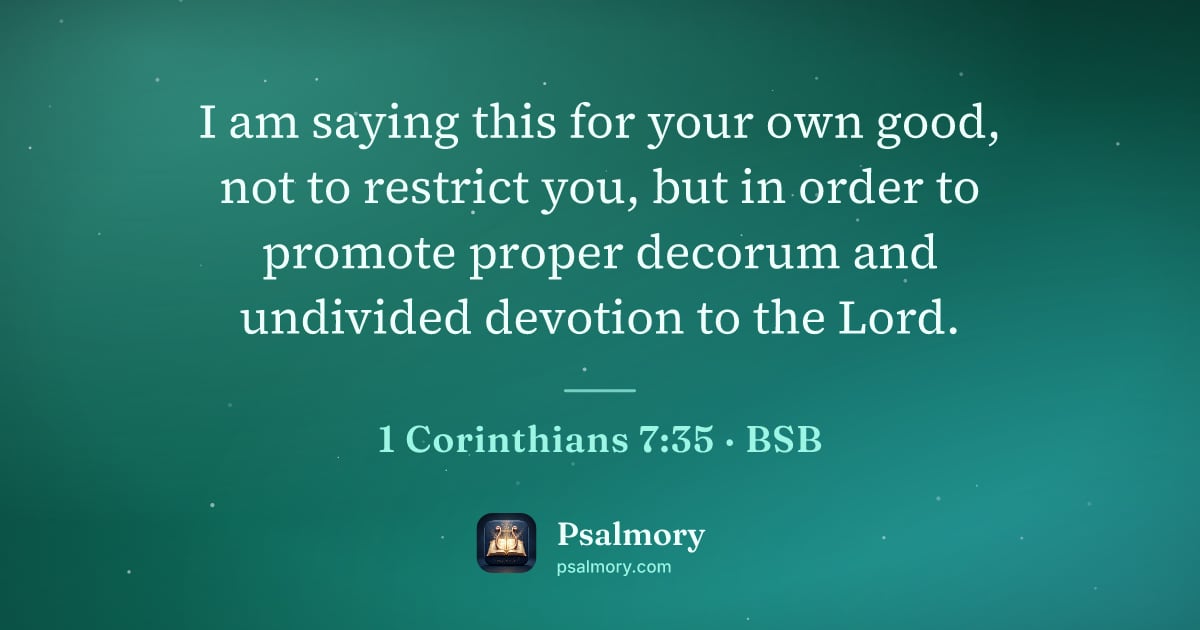 1 Corinthians 7:35 verse artwork: I am saying this for your own good, not to restrict you, but in order to promote proper…