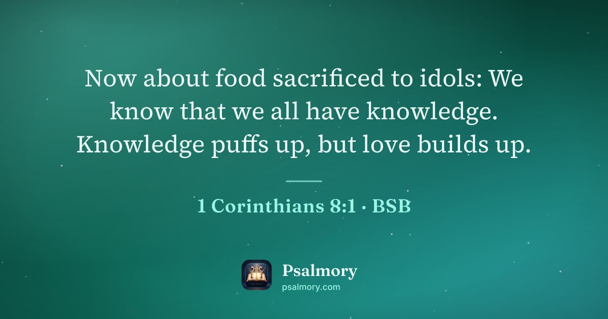 1 Corinthians 8:1 verse artwork: Now about food sacrificed to idols: We know that we all have knowledge. Knowledge puffs…