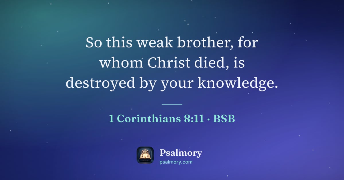 1 Corinthians 8:11 verse artwork: So this weak brother, for whom Christ died, is destroyed by your knowledge.