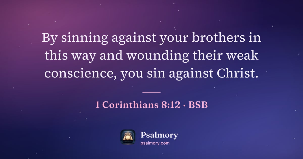 1 Corinthians 8:12 verse artwork: By sinning against your brothers in this way and wounding their weak conscience, you sin…