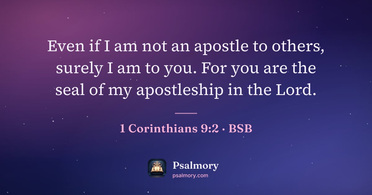 1 Corinthians 9:2 verse artwork: Even if I am not an apostle to others, surely I am to you. For you are the seal of my…