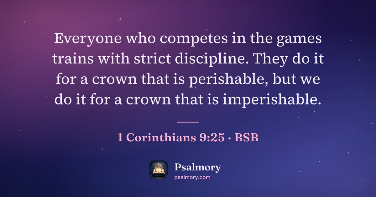 1 Corinthians 9:25 verse artwork: Everyone who competes in the games trains with strict discipline. They do it for a crown…