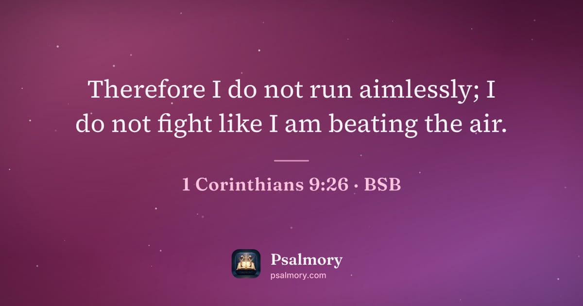 1 Corinthians 9:26 verse artwork: Therefore I do not run aimlessly; I do not fight like I am beating the air.