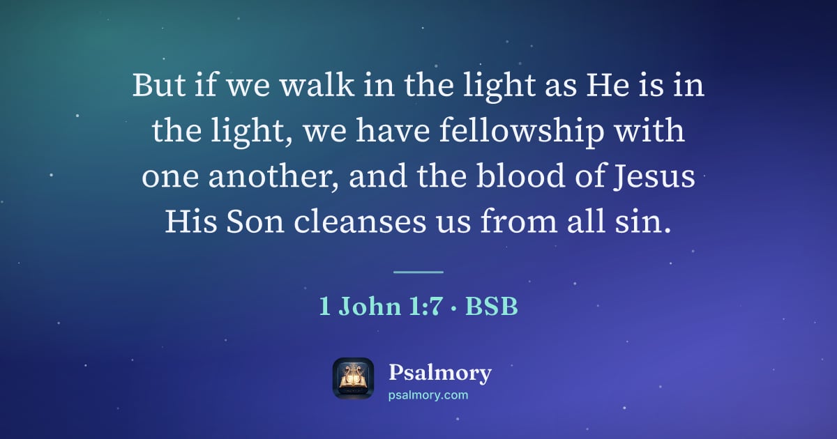 1 John 1:7 verse artwork: But if we walk in the light as He is in the light, we have fellowship with one another,…