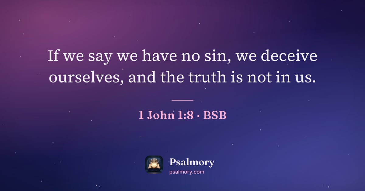 1 John 1:8 verse artwork: If we say we have no sin, we deceive ourselves, and the truth is not in us.
