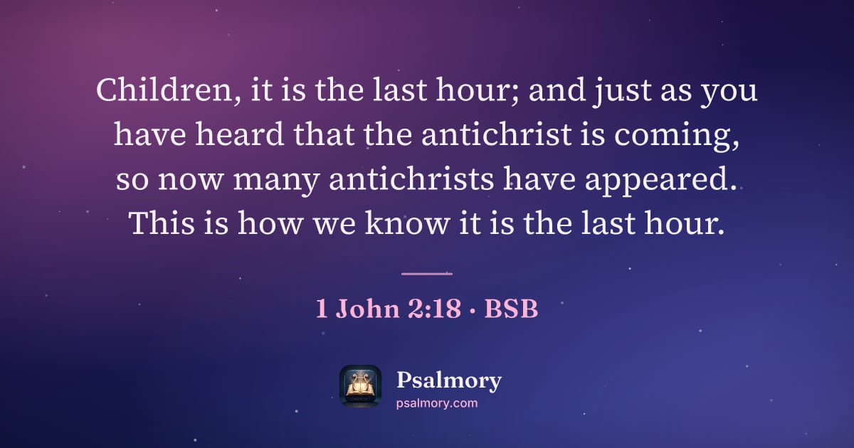 1 John 2:18 verse artwork: Children, it is the last hour; and just as you have heard that the antichrist is coming,…