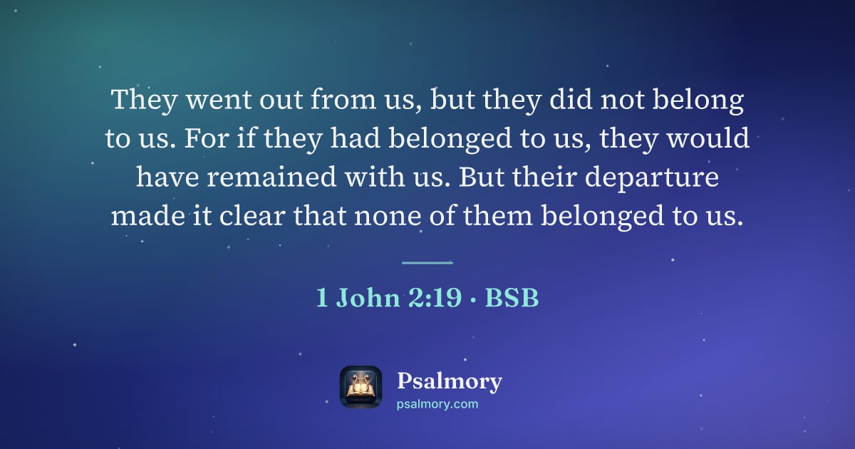 1 John 2:19 verse artwork: They went out from us, but they did not belong to us. For if they had belonged to us,…