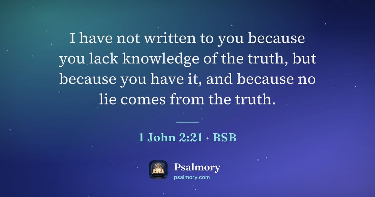 1 John 2:21 verse artwork: I have not written to you because you lack knowledge of the truth, but because you have…