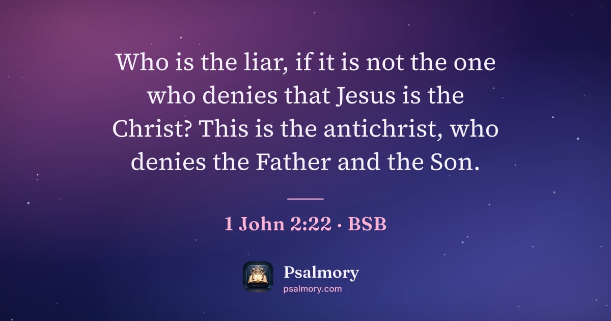 1 John 2:22 verse artwork: Who is the liar, if it is not the one who denies that Jesus is the Christ? This is the…