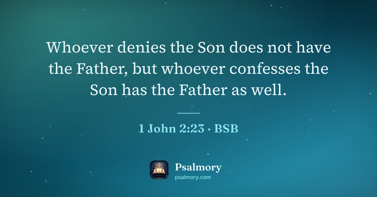 1 John 2:23 verse artwork: Whoever denies the Son does not have the Father, but whoever confesses the Son has the…