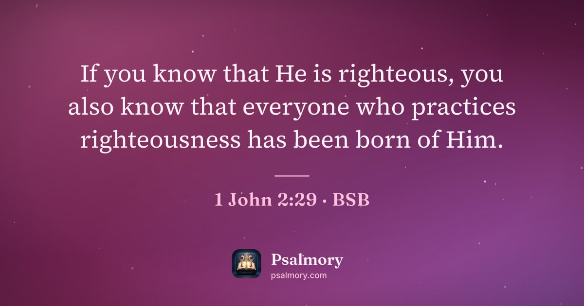 1 John 2:29 verse artwork: If you know that He is righteous, you also know that everyone who practices…