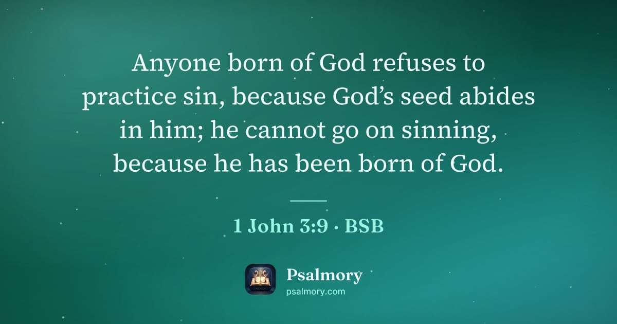 1 John 3:9 verse artwork: Anyone born of God refuses to practice sin, because God’s seed abides in him; he cannot…