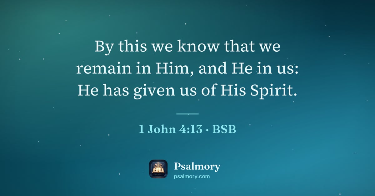 1 John 4:13 verse artwork: By this we know that we remain in Him, and He in us: He has given us of His Spirit.
