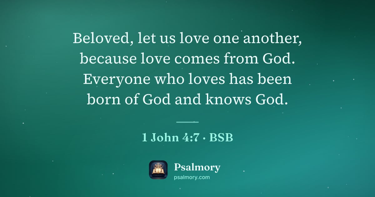 1 John 4:7 verse artwork: Beloved, let us love one another, because love comes from God. Everyone who loves has…