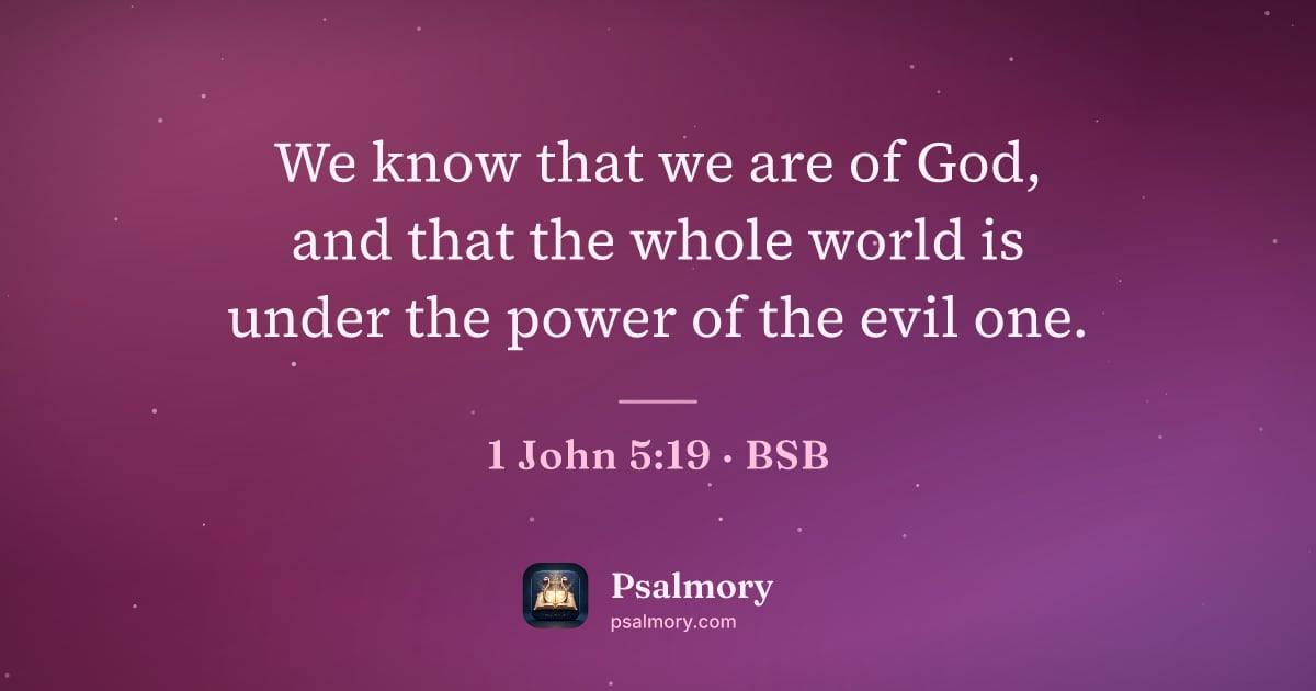 1 John 5:19 verse artwork: We know that we are of God, and that the whole world is under the power of the evil one.