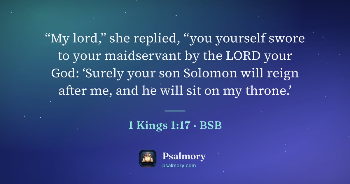 1 Kings 1:17 verse artwork: “My lord,” she replied, “you yourself swore to your maidservant by the LORD your God:…