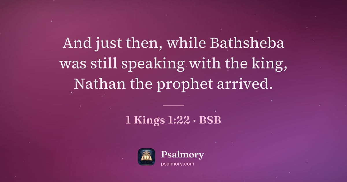 1 Kings 1:22 verse artwork: And just then, while Bathsheba was still speaking with the king, Nathan the prophet…