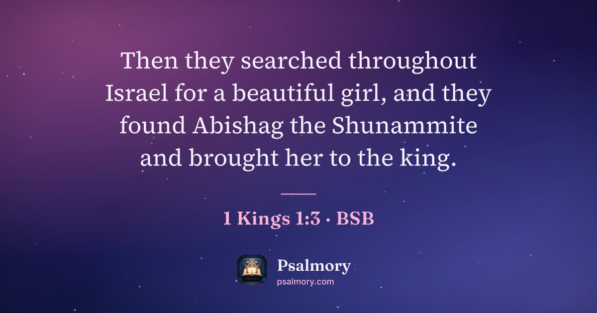 1 Kings 1:3 verse artwork: Then they searched throughout Israel for a beautiful girl, and they found Abishag the…