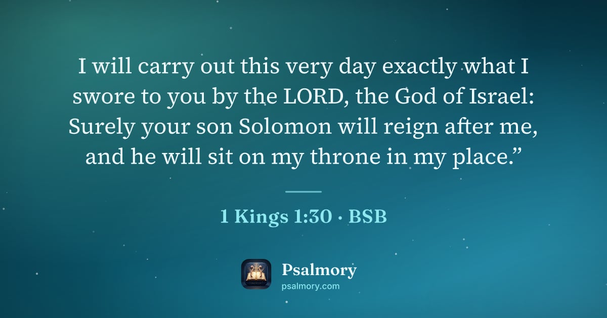 1 Kings 1:30 verse artwork: I will carry out this very day exactly what I swore to you by the LORD, the God of…