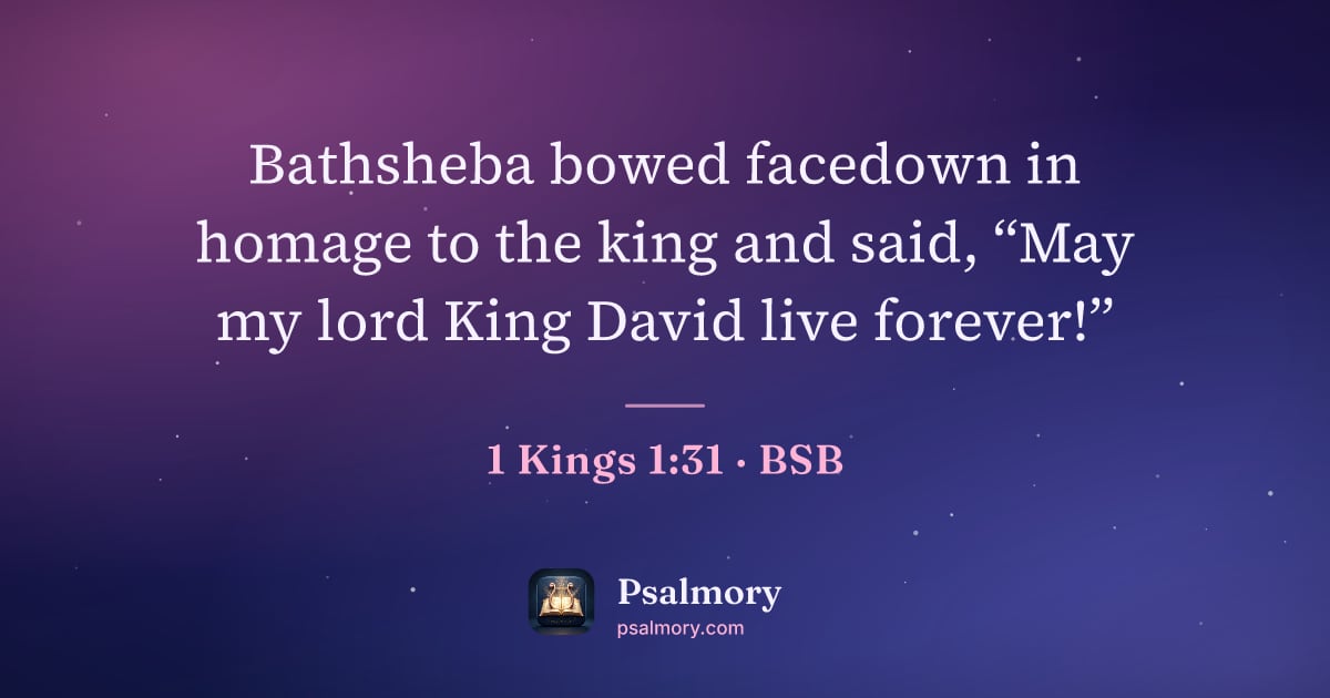 1 Kings 1:31 verse artwork: Bathsheba bowed facedown in homage to the king and said, “May my lord King David live…