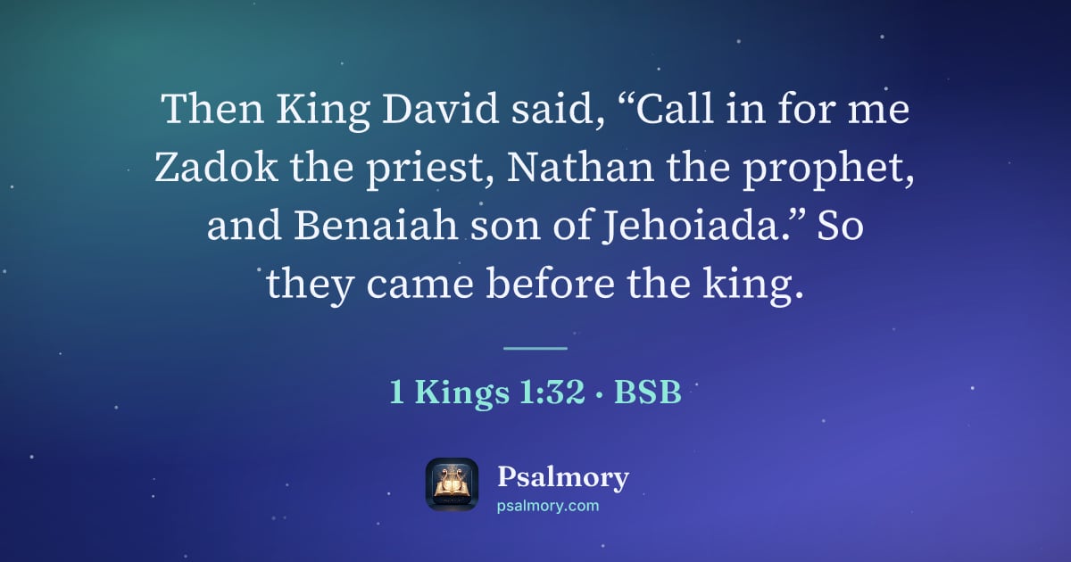 1 Kings 1:32 verse artwork: Then King David said, “Call in for me Zadok the priest, Nathan the prophet, and Benaiah…