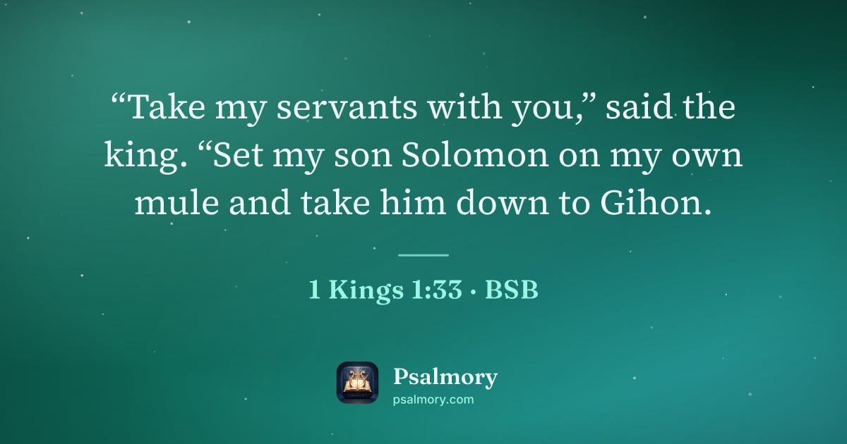 1 Kings 1:33 verse artwork: “Take my servants with you,” said the king. “Set my son Solomon on my own mule and take…