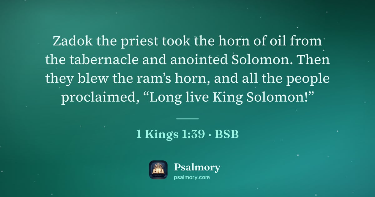1 Kings 1:39 verse artwork: Zadok the priest took the horn of oil from the tabernacle and anointed Solomon. Then…