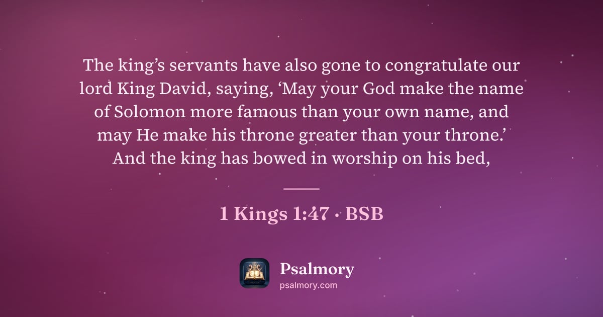 1 Kings 1:47 verse artwork: The king’s servants have also gone to congratulate our lord King David, saying, ‘May…