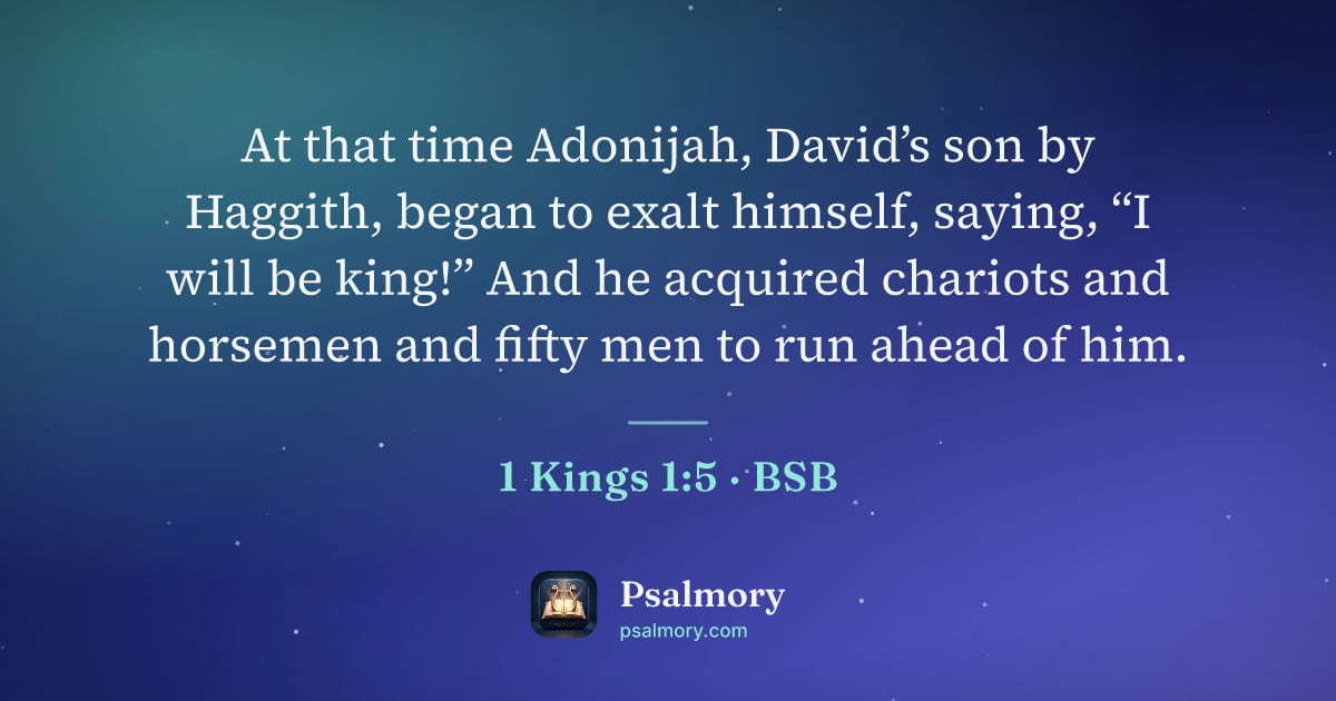1 Kings 1:5 verse artwork: At that time Adonijah, David’s son by Haggith, began to exalt himself, saying, “I will…