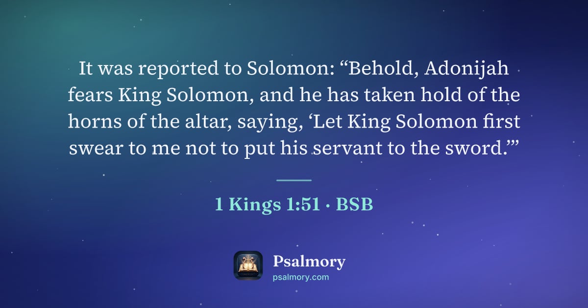 1 Kings 1:51 verse artwork: It was reported to Solomon: “Behold, Adonijah fears King Solomon, and he has taken hold…