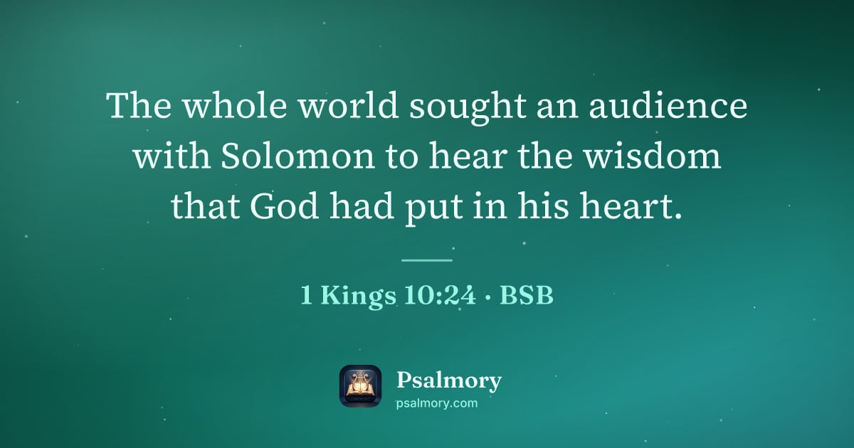 1 Kings 10:24 verse artwork: The whole world sought an audience with Solomon to hear the wisdom that God had put in…