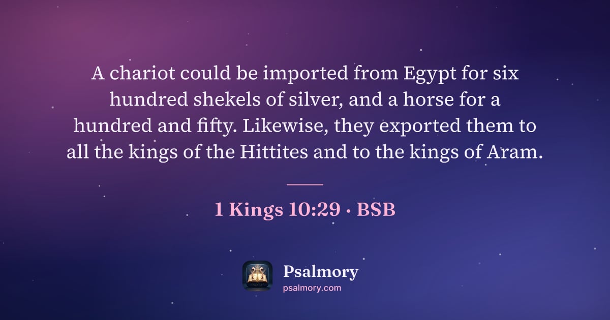 1 Kings 10:29 verse artwork: A chariot could be imported from Egypt for six hundred shekels of silver, and a horse…