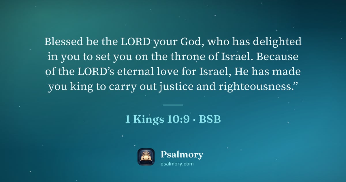 1 Kings 10:9 verse artwork: Blessed be the LORD your God, who has delighted in you to set you on the throne of…